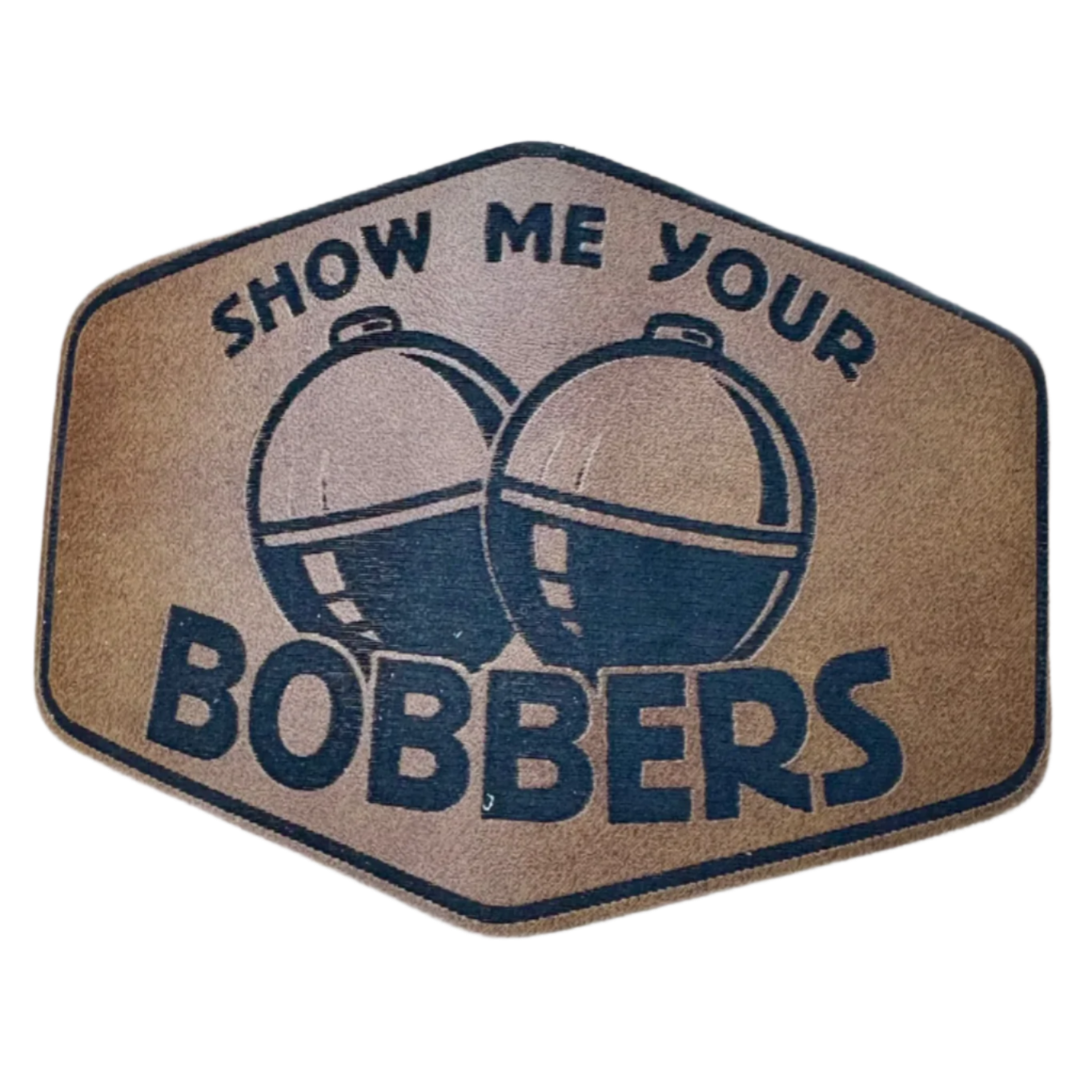 Show Me Your Bobbers Leatherette Patch